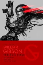 Okładka - Trylogia Ciągu:. Neuromancer, Graf Zero, Mona Liza Turbo - William Gibson