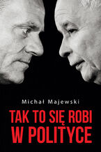 Okładka - Tak to się robi w polityce - Michał Majewski