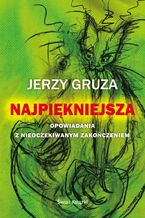 Okładka - Najpiękniejsza. Opowiadania z nieoczekiwanym zakończeniem - Jerzy Gruza