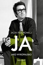 Okładka - Ja, jako wykopalisko - Jacek Fedorowicz