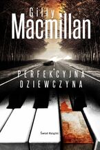 Okładka - Perfekcyjna dziewczyna - Gillian Macmillan