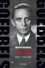 Okładka - Goebbels. Dzienniki. Tom 3: 1943-1945 - Joseph Goebbels