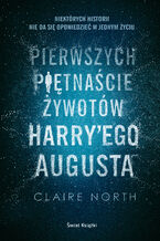 Okładka - Pierwszych piętnaście żywotów Harry'ego Augusta - Claire North