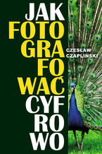 Okładka - Jak fotografować cyfrowo - Czesław Czapliński