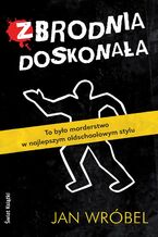 Okładka - Zbrodnia doskonała - Jan Wróbel