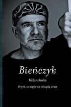 Okładka - Melancholia - Marek Bieńczyk