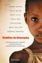 Okładka - Urodziłam się dziewczynką - Tim Butcher, Xiaolu Guo, Joanne Harris, Kathy Lette, Deborah Moggach, Marie Phillips, Subhadra Belbase, Irvine Welsh