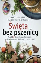 Okładka - Święta bez pszenicy - Marta Szloser, Wanda Gąsiorowska