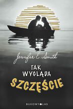 Okładka - Tak wygląda szczęście - Jennifer E. Smith