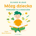 Okładka - Mózg dziecka. Przewodnik dla rodziców - Álvaro Bilbao