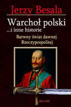 Okładka - Warchoł polski i inne historie - Jerzy Besala