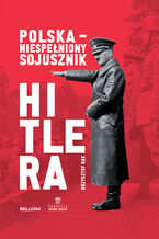 Okadka ksiki Polska - niespeniony sojusznik Hitlera