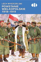 Okładka - Powstanie Wielkopolskie 1918-1919 - Lech Wyszczelski