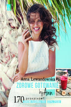 Okładka - Zdrowe gotowanie by Ann - Anna Lewandowska