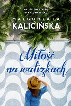 Okładka - Miłość na walizkach - Małgorzata Kalicińska