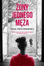 Okładka - Żony jednego męża - Anna Fryczkowska