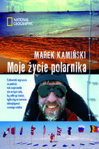 Okładka - Moje życie polarnika - Marek Kamiński