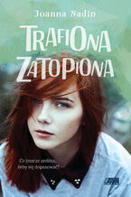 Okładka - Trafiona zatopiona - Joanna Nadin