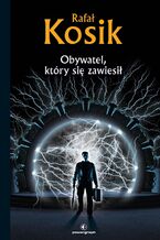 Okładka - Science Fiction z plusem. Obywatel, który się zawiesił. Obywatel, który się zawiesił  opowiadania tom 1 - Rafał Kosik