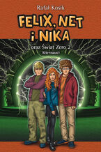 Okładka - Felix, Net i Nika (Tom 2). Felix, Net i Nika oraz Świat Zero 2. Alternauci - Rafał Kosik