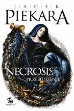 Okładka - Necrosis. Przebudzenie - Jacek Piekara