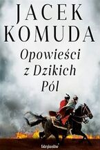 Okładka - Opowieści z Dzikich Pól - Jacek Komuda