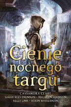 Okładka - Cienie Nocnego Targu - Cassandra Clare