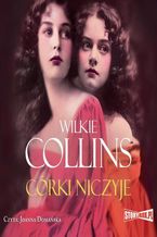 Okładka - Córki niczyje - Wilkie Collins