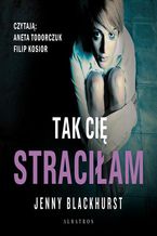 Tak cię straciłam