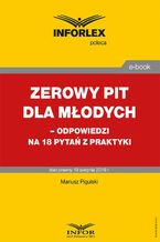 Okładka - Zerowy PIT dla młodych odpowiedzi na 18 pytań z praktyki - Mariusz Pigulski