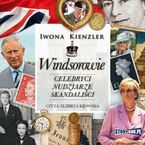 Windsorowie. Celebryci, nudziarze, skandaliści