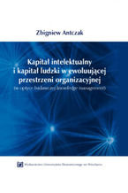 Okadka ksiki Kapita intelektualny i kapita ludzki w ewoluujcej przestrzeni organizacyjnej