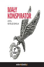 Okładka - Mały Konspirator - Opracowanie zbiorowe