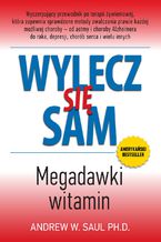 Okładka - Wylecz się sam. Megadawki witamin - Andrew W. Saul