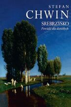 Okładka - Srebrzysko. Powieść dla dorosłych - Stefan Chwin