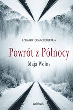 Okładka - Powrót z Północy - Maja Wolny