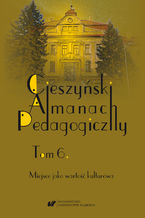 Okładka - "Cieszyński Almanach Pedagogiczny". T. 6: Miejsce jako wartość kulturowa - red. Urszula Szuścik, Dorota Sieroń-Galusek