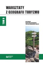 Okładka - Warsztaty z Geografii Turyzmu. Tom 9 - Jolanta Wojciechowska, Marzena Makowska-Iskierka