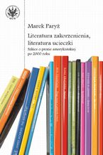 Okładka - Literatura zakorzenienia, literatura ucieczki - Marek Paryż