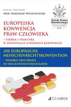 Okładka - Europejska Konwencja Praw Człowieka - teoria i praktyka w Państwach-Stronach Konwencji. Die Europäische Menschenrechtskonvention - Theorie und Praxis in den Konventionsstaaten - Mirosław Wyrzykowski