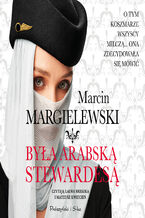 Okładka - Była arabską stewardesą - Marcin Margielewski