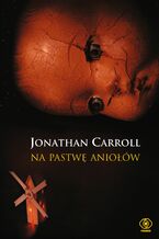 Okładka - Na pastwę aniołów - Jonathan Carroll