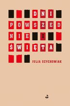 Okładka - Dni powszednie i święta - Julia Szychowiak