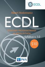 Okładka - ECDL S10. Podstawy programowania w języku Python - Albert Hodorowicz