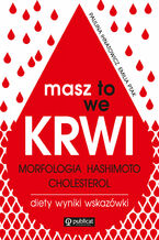 Okładka - Masz to we krwi. Morfologia, Hashimoto, cholesterol. Wyniki, diety, wskazówki - Paulina Ihnatowicz, Emilia Ptak