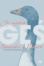 Okładka - Jej wysokość gęś - Jacek Karczewski