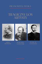 Okładka - Tragiczny los artysty. Artur Grottger - Franciszek Wyspiański - Stanisław Wyspiański - Franciszek Ziejka