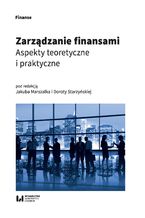 Okładka - Zarządzanie finansami. Aspekty teoretyczne i praktyczne - Jakub Marszałek, Dorota Starzyńska