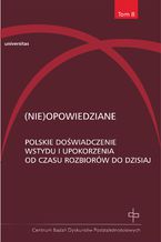 (Nie)opowiedziane. Polskie doświadczenie wstydu i upokorzenia od czasu rozbiorów do dzisiaj