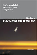 Okładka - Lata nadziei: 17 września 1939 - 5 lipca 1945 - Stanisław Cat-Mackiewicz